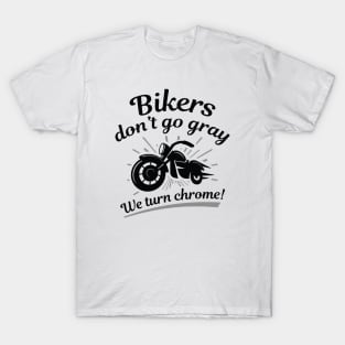 Bikers Don’t Go Gray T-Shirt